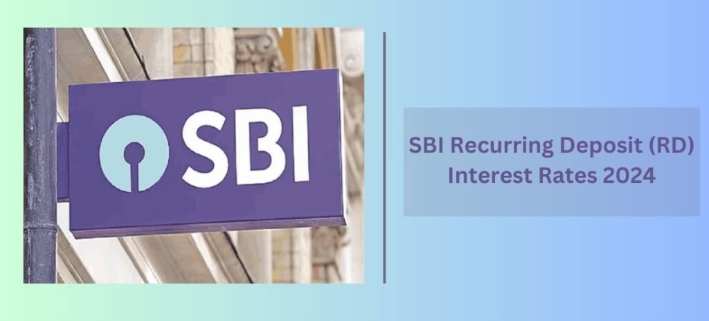 SBI Recurring Deposit RD Interest Rates 2024 Types Eligibility