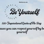 500+ Inspirational “Quotes of the Day” to Get you Motivated & Start Your Day Inspirational Quotes of the day to Motivate you