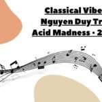 Classical Vibes Nguyen Duy Tri • Acid Madness • 2023