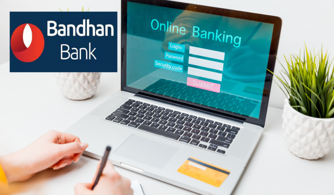Bandhan Bank Net Banking: Login, Registration & Password Reset