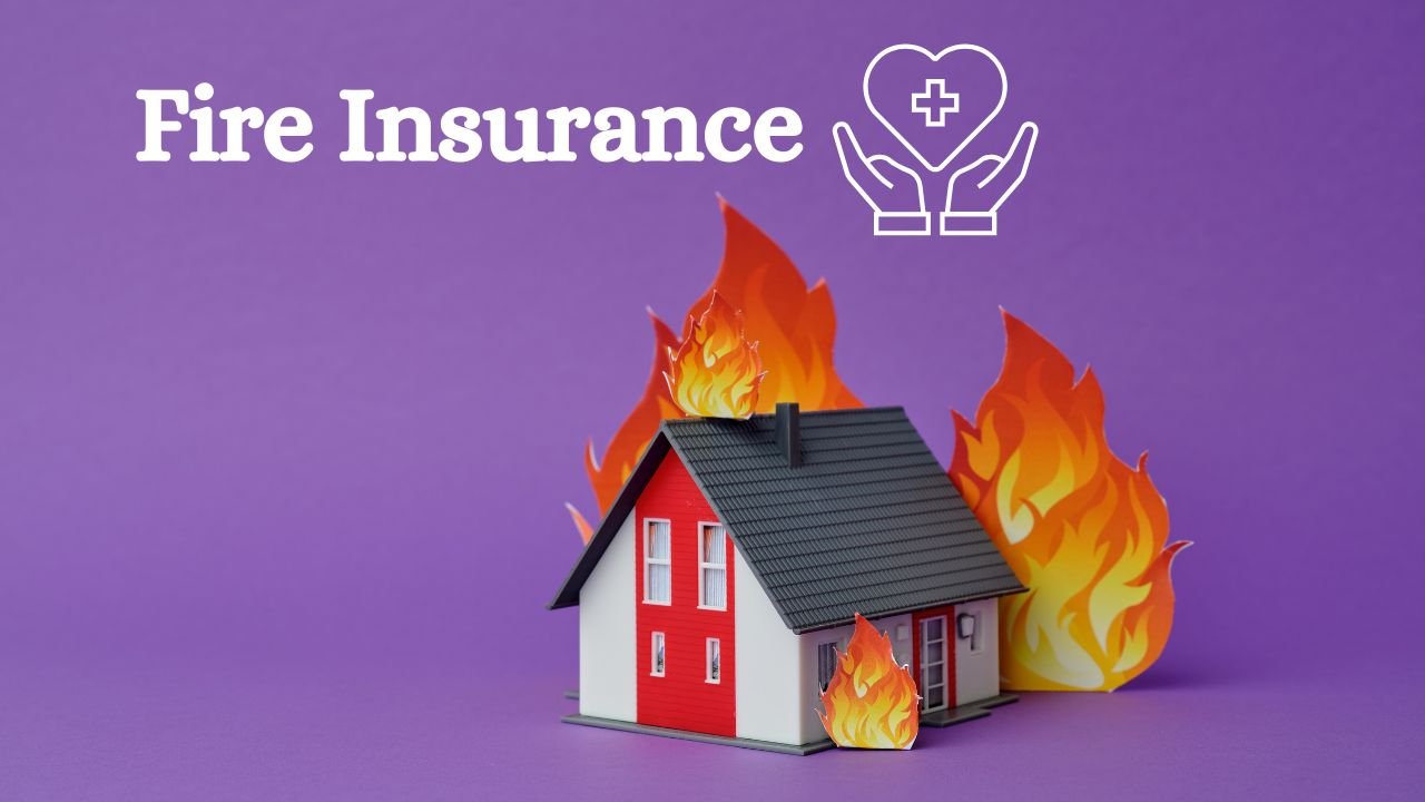 Fire Insurance: Coverage, Benefits & Why Itâ€™s a Must for Homeowners