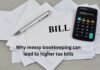 Why messy bookkeeping can lead to higher tax bills Why messy bookkeeping can lead to higher tax bills